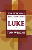 Průvodce studiem Bible pro každého: Lukáš - For Everyone Bible Study Guide: Luke
