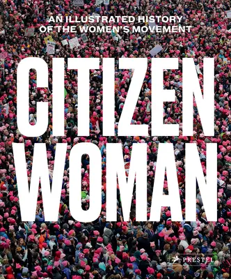 Občanka: Ilustrované dějiny ženského hnutí. - Citizen Woman: An Illustrated History of the Women's Movement