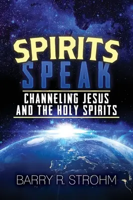 Duchové promlouvají: Proč mluvit s Ježíšem a svatými duchy? - Spirits Speak: Channeling Jesus and the Holy Spirits