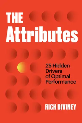 Atributy: 25 skrytých hnacích sil optimálního výkonu - The Attributes: 25 Hidden Drivers of Optimal Performance