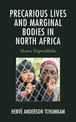 Nejisté životy a marginální těla v severní Africe: Homo Expendibilis - Precarious Lives and Marginal Bodies in North Africa: Homo Expendibilis