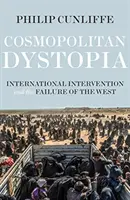 Kosmopolitní dystopie: Mezinárodní intervence a selhání Západu - Cosmopolitan Dystopia: International Intervention and the Failure of the West