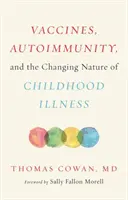 Vakcíny, autoimunita a měnící se povaha dětských nemocí - Vaccines, Autoimmunity, and the Changing Nature of Childhood Illness