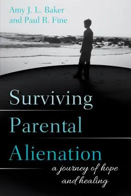 Jak přežít rodičovské odcizení: Cesta naděje a uzdravení - Surviving Parental Alienation: A Journey of Hope and Healing