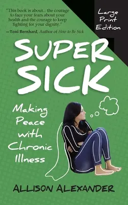 Super Sick: Making Peace with Chronic Illness (Super nemocný: smíření s chronickou nemocí) - Super Sick: Making Peace with Chronic Illness