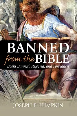 Zakázané biblické knihy: Knihy zakázané, zavržené a zakázané - Banned from the Bible: Books Banned, Rejected, and Forbidden
