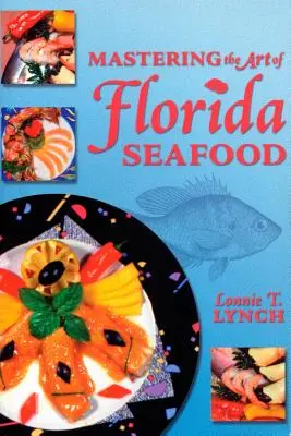 Zvládnutí umění floridských mořských plodů - Mastering the Art of Florida Seafood