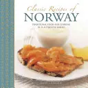 Klasické norské recepty: Tradiční jídla a vaření v 25 autentických pokrmech - Classic Recipes of Norway: Traditional Food and Cooking in 25 Authentic Dishes