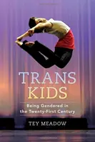 Trans Kids: Being Gendered in the Twenty-First Century (Trans děti: Být genderově odlišný v jednadvacátém století) - Trans Kids: Being Gendered in the Twenty-First Century