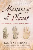 Vládci planety: Pátrání po původu člověka - Masters of the Planet: The Search for Our Human Origins