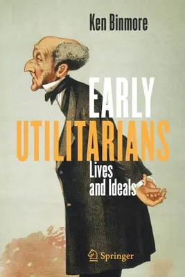 Raní utilitaristé: Životy a ideály - Early Utilitarians: Lives and Ideals