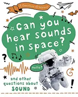 Otázka vědy: Slyšíte zvuky ve vesmíru? A další otázky o zvuku - Question of Science: Can you hear sounds in space? And other questions about sound
