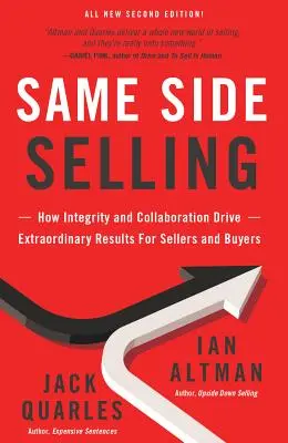 Same Side Selling: Jak integrita a spolupráce přinášejí mimořádné výsledky prodávajícím i kupujícím. - Same Side Selling: How Integrity and Collaboration Drive Extraordinary Results for Sellers and Buyers