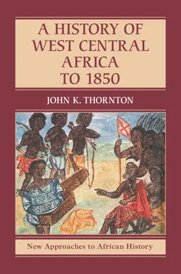 Dějiny západní a střední Afriky do roku 1850 - A History of West Central Africa to 1850
