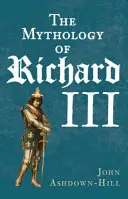 Mytologie Richarda III. - The Mythology of Richard III