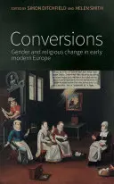 Konverze: Konverze: genderové a náboženské změny v raně novověké Evropě - Conversions: Gender and religious change in early modern Europe