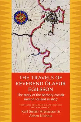 Cesty reverenda Olafura Egilssona: Příběh o nájezdu barbarských korzárů na Island v roce 1627 - The Travels of Reverend Olafur Egilsson: The Story of the Barbary Corsair Raid on Iceland in 1627