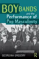 Chlapecké kapely a představení popové maskulinity - Boy Bands and the Performance of Pop Masculinity