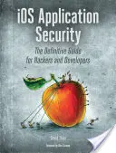 Zabezpečení aplikací IOS: Vydání knihy IOS: Definitivní průvodce pro hackery a vývojáře - IOS Application Security: The Definitive Guide for Hackers and Developers