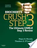 Brochert's Crush Step 3: The Ultimate USMLE Step 3 Review (Brochertův drtivý 3. krok: Ultimátní přehled 3. kroku USMLE) - Brochert's Crush Step 3: The Ultimate USMLE Step 3 Review