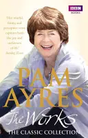Pam Ayres: The Works: Klasická sbírka - Pam Ayres: The Works: The Classic Collection