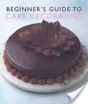 Průvodce začátečníka zdobením dortů - Beginner'S Guide to Cake Decorating