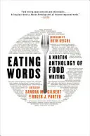 Jíst slova: Nortonova antologie psaní o jídle - Eating Words: A Norton Anthology of Food Writing