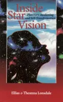 Uvnitř hvězdné vize: Planetární probuzení a sebetransformace. - Inside Star Vision: Planetary Awakening and Self-Transforming