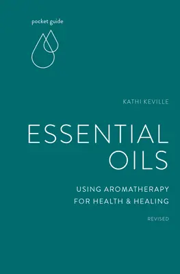Kapesní průvodce esenciálními oleji: Používání aromaterapie pro zdraví a léčení - Pocket Guide to Essential Oils: Using Aromatherapy for Health and Healing