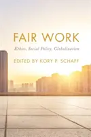 Spravedlivá práce: Ethics, Social Policy, Globalization - Fair Work: Ethics, Social Policy, Globalization