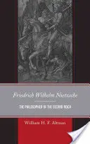 Friedrich Wilhelm Nietzsche: Filozof druhé říše - Friedrich Wilhelm Nietzsche: The Philosopher of the Second Reich