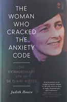 Žena, která prolomila kód úzkosti - neobyčejný život doktorky Claire Weekesové - Woman Who Cracked the Anxiety Code - the extraordinary life of Dr Claire Weekes