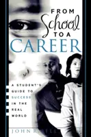 Od školy ke kariéře: Průvodce studenta na cestě k úspěchu v reálném světě - From School to a Career: A Student's Guide to Success in the Real World