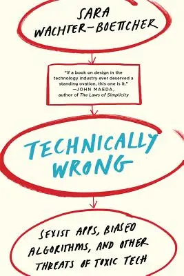 Technicky špatně: Sexistické aplikace, neobjektivní algoritmy a další hrozby toxických technologií - Technically Wrong: Sexist Apps, Biased Algorithms, and Other Threats of Toxic Tech