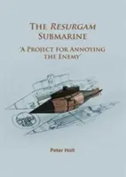 Ponorka Resurgam: „Projekt pro naštvání nepřítele - The Resurgam Submarine: 'A Project for Annoying the Enemy'
