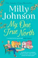 Můj jediný pravý sever - pětka bestsellerů Sunday Times - objevte kouzlo Milly - My One True North - the Top Five Sunday Times bestseller - discover the magic of Milly