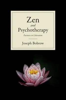 Zen a psychoterapie: Zenová terapie: partneři na cestě k osvobození - Zen and Psychotherapy: Partners in Liberation