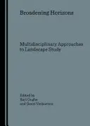 Rozšiřování obzorů: Multidisciplinární přístupy ke studiu krajiny - Broadening Horizons: Multidisciplinary Approaches to Landscape Study