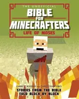 The Unofficial Bible for Minecrafters: The Unofficial Bible for Minecrafters: Život Mojžíše: Příběhy z Bible vyprávěné blok po bloku - The Unofficial Bible for Minecrafters: Life of Moses: Stories from the Bible Told Block by Block