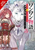 Woof Woof Story: Říkal jsem ti, abys ze mě udělal rozmazleného psíka, ne Fenrira!, díl 3 (Light Novel) - Woof Woof Story: I Told You to Turn Me Into a Pampered Pooch, Not Fenrir!, Vol. 3 (Light Novel)