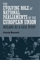Vývoj úlohy národních parlamentů v Evropské unii: Irsko jako případová studie - The evolving role of national parliaments in the European Union: Ireland as a case study