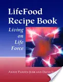 Kniha receptů životabudičů: Život na životní sílu - Lifefood Recipe Book: Living on Life Force