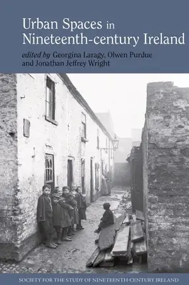 Městské prostory v Irsku devatenáctého století - Urban Spaces in Nineteenth-Century Ireland