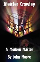 Aleister Crowley: Moderní mistr - Aleister Crowley: A Modern Master