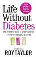 Život bez diabetu - Definitivní průvodce pro pochopení a zvrácení diabetu 2. typu - Life Without Diabetes - The definitive guide to understanding and reversing your type 2 diabetes