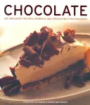 Čokoláda: Čokoláda: 135 požitkářských receptů na 260 neodolatelných fotografiích. - Chocolate: 135 Indulgent Recipes Shown in 260 Irresistible Photographs