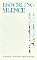 Vynucování mlčení: Akademická svoboda, Palestina a kritika Izraele. - Enforcing Silence: Academic Freedom, Palestine and the Criticism of Israel