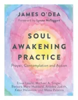 Praxe probuzení duše: Modlitba, kontemplace a akce - Soul Awakening Practice: Prayer, Contemplation and Action