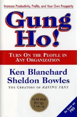 Gung Ho! Vydejte se na cestu k lidem v jakékoli organizaci - Gung Ho!: Turn on the People in Any Organization