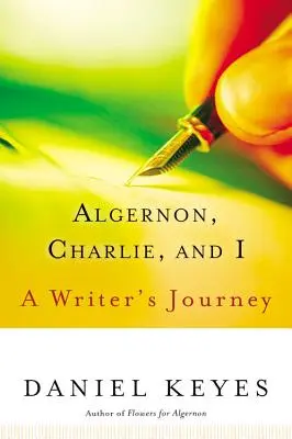 Algernon, Charlie a já: Cesta spisovatele - Algernon, Charlie, and I: A Writer's Journey